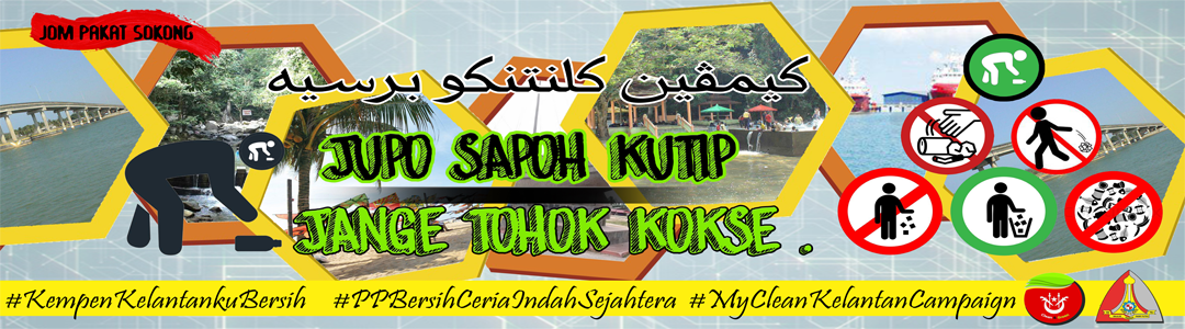 Jom Pakat Sokong Kempen Kelantanku Bersih